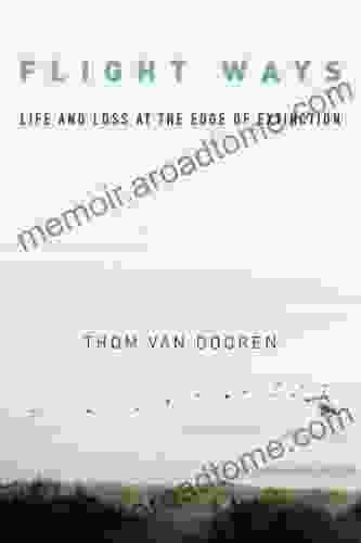 Flight Ways: Life And Loss At The Edge Of Extinction (Critical Perspectives On Animals: Theory Culture Science And Law)