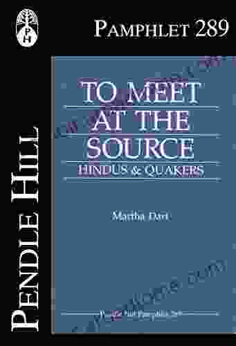 To Meet At The Source: Hindus Quakers (Pendle Hill Pamphlets 289)