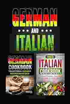 German Cookbook: Traditional German Recipes Made Easy Italian Cookbook: Traditional Italian Recipes Made Easy