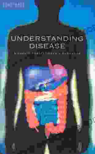 Understanding Disease: A Health Practitioner S Handbook