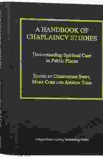 A Handbook Of Chaplaincy Studies: Understanding Spiritual Care In Public Places (Routledge Contemporary Ecclesiology)