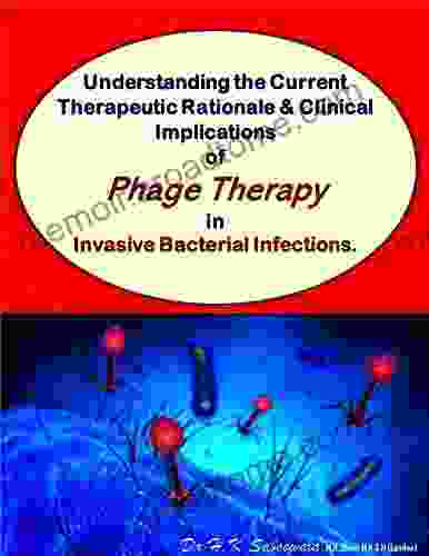 Understanding The Current Therapeutic Rationale Clinical Implications Of Phage Therapy In Invasive Bacterial Infections