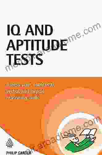 IQ And Aptitude Tests: Assess Your Verbal Numerical And Spatial Reasoning Skills (Testing Series)