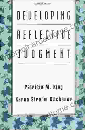 Developing Reflective Judgment Patricia M King