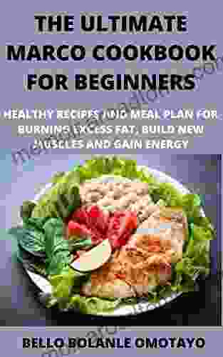 THE ULTIMATE MACRO COOKBOOK FOR BEGINNERS: HEALTHY RECIPES AND MEAL PLAN FOR BURNING EXCESS FAT BUILD NEW MUSCLES AND GAIN ENERGY