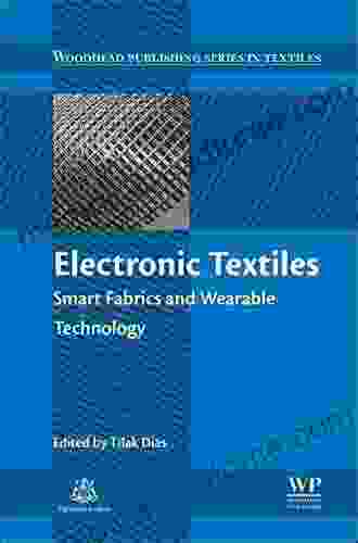 Electronic Textiles: Smart Fabrics And Wearable Technology (Woodhead Publishing In Textiles)