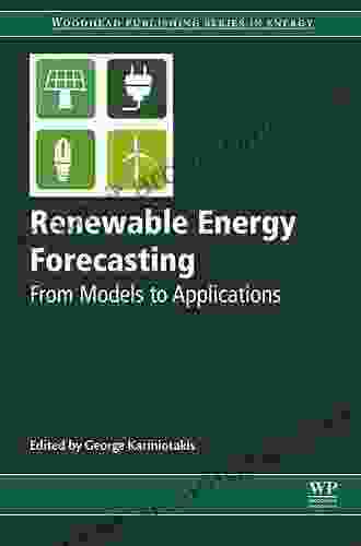 Renewable Energy Forecasting: From Models To Applications (Woodhead Publishing In Energy)