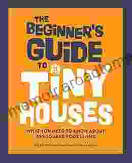 The Beginner S Guide To Tiny Houses: What You Need To Know About 400 Square Foot Living