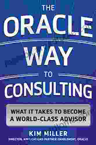 The Oracle Way To Consulting: What It Takes To Become A World Class Advisor