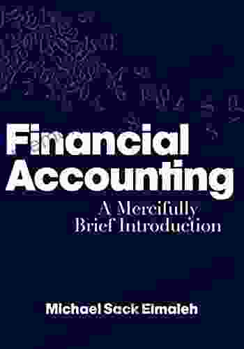 Financial Accounting: A Mercifully Brief Introduction