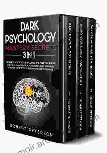 Dark Psychology Mastery Secrets: 3 In 1: The Art Of How To Read Influence And Win People Using Subliminal Manipulation Persuasion Body Language Analysis NLP Effective Brainwashing Techniques