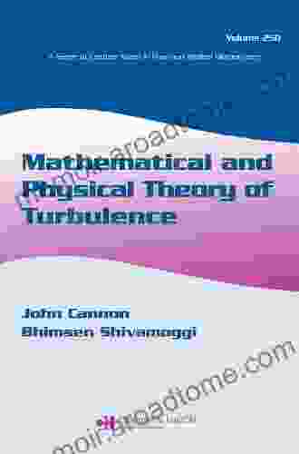 Mathematical And Physical Theory Of Turbulence Volume 250 (Lecture Notes In Pure And Applied Mathematics)