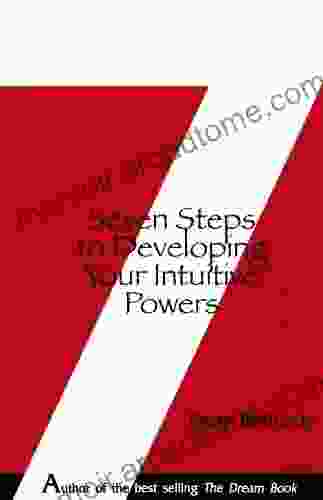 Seven Steps To Developing Your Intuitive Powers