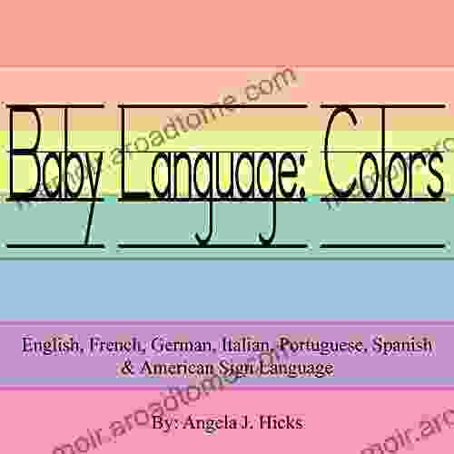 Baby Language: Colors: English French German Italian Portuguese Spanish American Sign Language