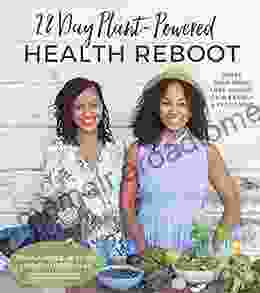 28 Day Plant Powered Health Reboot: Reset Your Body Lose Weight Gain Energy Feel Great