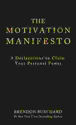 The Motivation Manifesto: 9 Declarations to Claim Your Personal Power