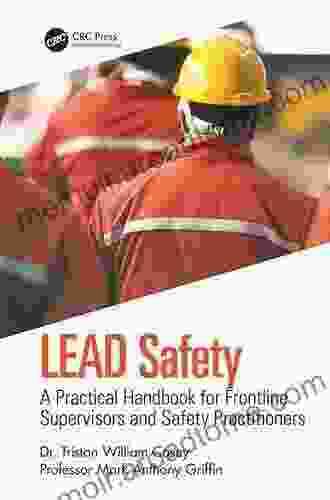 LEAD Safety: A Practical Handbook For Frontline Supervisors And Safety Practitioners