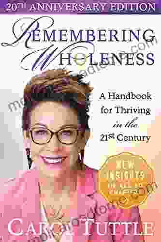 Remembering Wholeness: A Personal Handbook For Thriving In The 21st Century 20th Anniversary Updated Edition