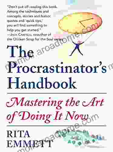 The Procrastinator S Handbook: Mastering The Art Of Doing It Now