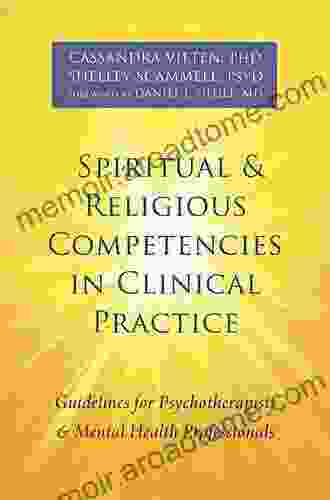 Spiritual And Religious Competencies In Clinical Practice: Guidelines For Psychotherapists And Mental Health Professionals