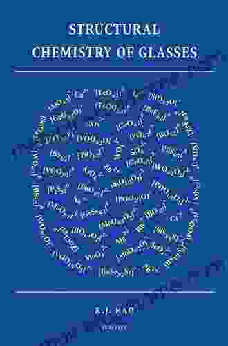 Structural Chemistry Of Glasses K J Rao