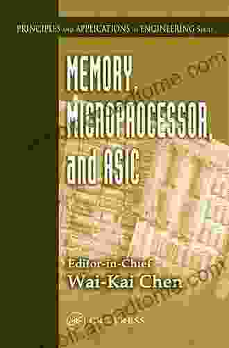 Memory Microprocessor And ASIC (Principles And Applications In Engineering 7)