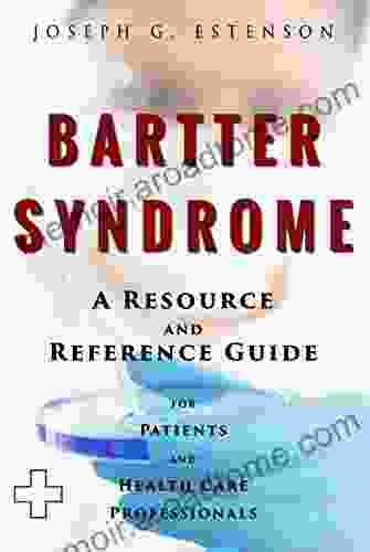 Bartter Syndrome A Reference Guide (BONUS DOWNLOADS) (The Hill Resource And Reference Guide 64)