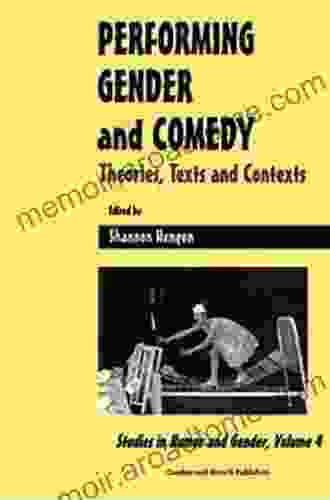 Performing Gender And Comedy: Theories Texts And Contexts (Studies In Humor And Gender 4)