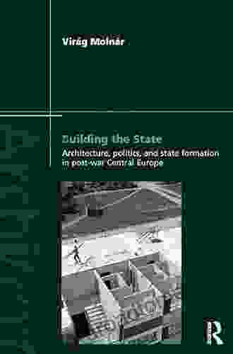 Building The State: Architecture Politics And State Formation In Postwar Central Europe (Architext)