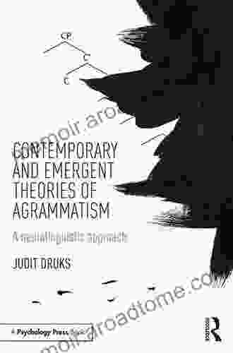 Contemporary And Emergent Theories Of Agrammatism: A Neurolinguistic Approach