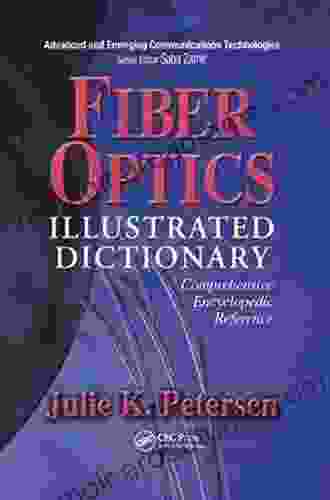 Fiber Optics Illustrated Dictionary (Advanced Emerging Communications Technologies)