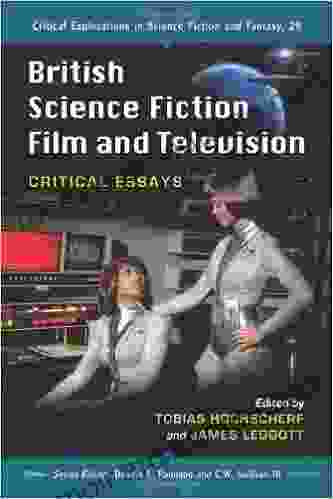 British Science Fiction Film And Television: Critical Essays (Critical Explorations In Science Fiction And Fantasy 29)