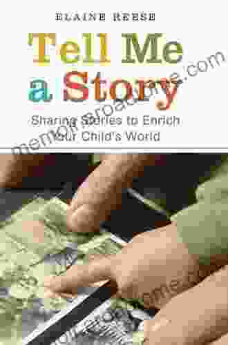 Tell Me A Story: Sharing Stories To Enrich Your Child S World