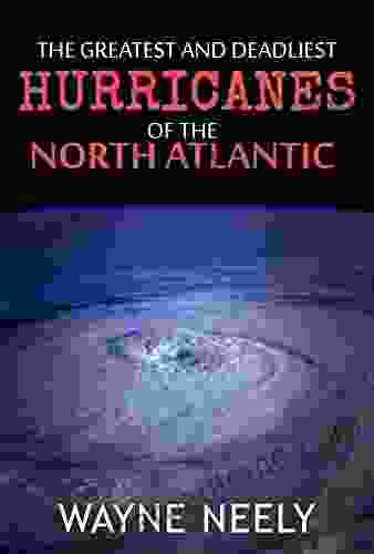 The Greatest And Deadliest Hurricanes Of The North Atlantic