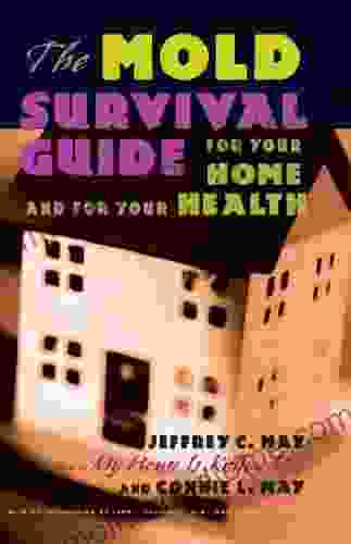 The Mold Survival Guide: For Your Home And For Your Health