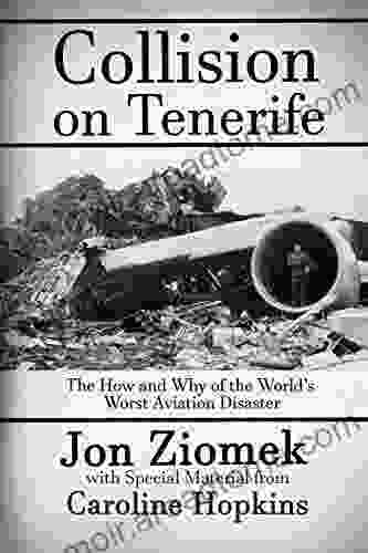 Collision On Tenerife: The How And Why Of The World S Worst Aviation Disaster