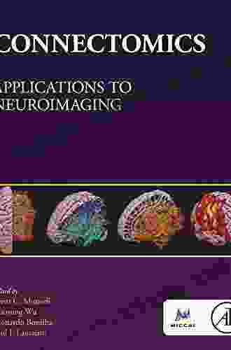 Connectomics: Applications To Neuroimaging (The MICCAI Society Series)