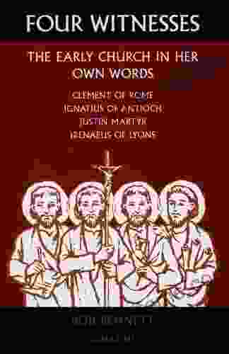 Four Witnesses: The Early Church In Her Own Words