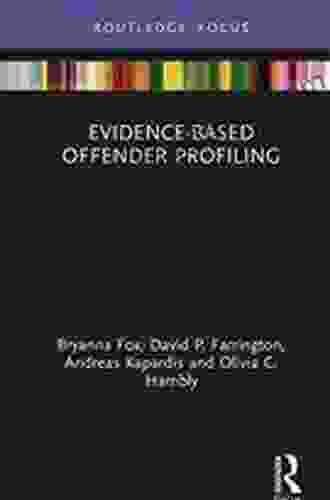 Evidence Based Offender Profiling (Criminology In Focus)