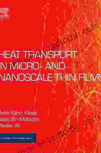 Heat Transport In Micro And Nanoscale Thin Films (Micro And Nano Technologies)