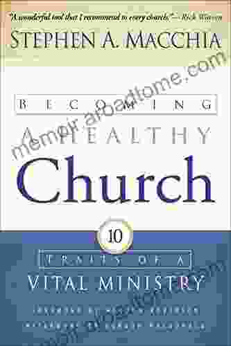 Becoming A Healthy Church: Ten Traits Of A Vital Ministry