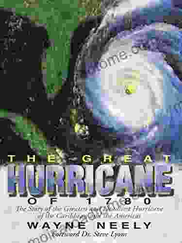 The Great Hurricane of 1780: The Story of the Greatest and Deadliest Hurricane of the Caribbean and the Americas