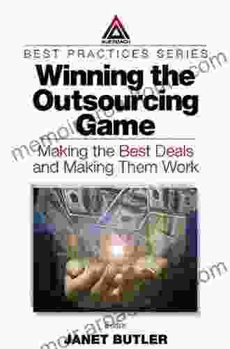 Winning the Outsourcing Game Making the Best Deals and Making Them Work (Best Practices 13)