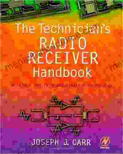 The Technician S Radio Receiver Handbook: Wireless And Telecommunication Technology