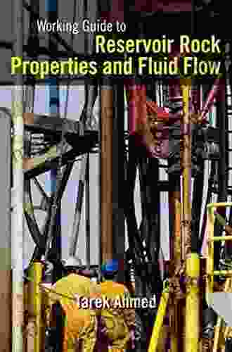 Working Guide To Reservoir Rock Properties And Fluid Flow