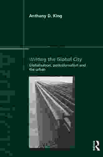 Writing The Global City: Globalisation Postcolonialism And The Urban (Architext)