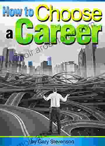 How To Choose A Career: An Essential Guide To Choosing A Career Path Or Changing Careers